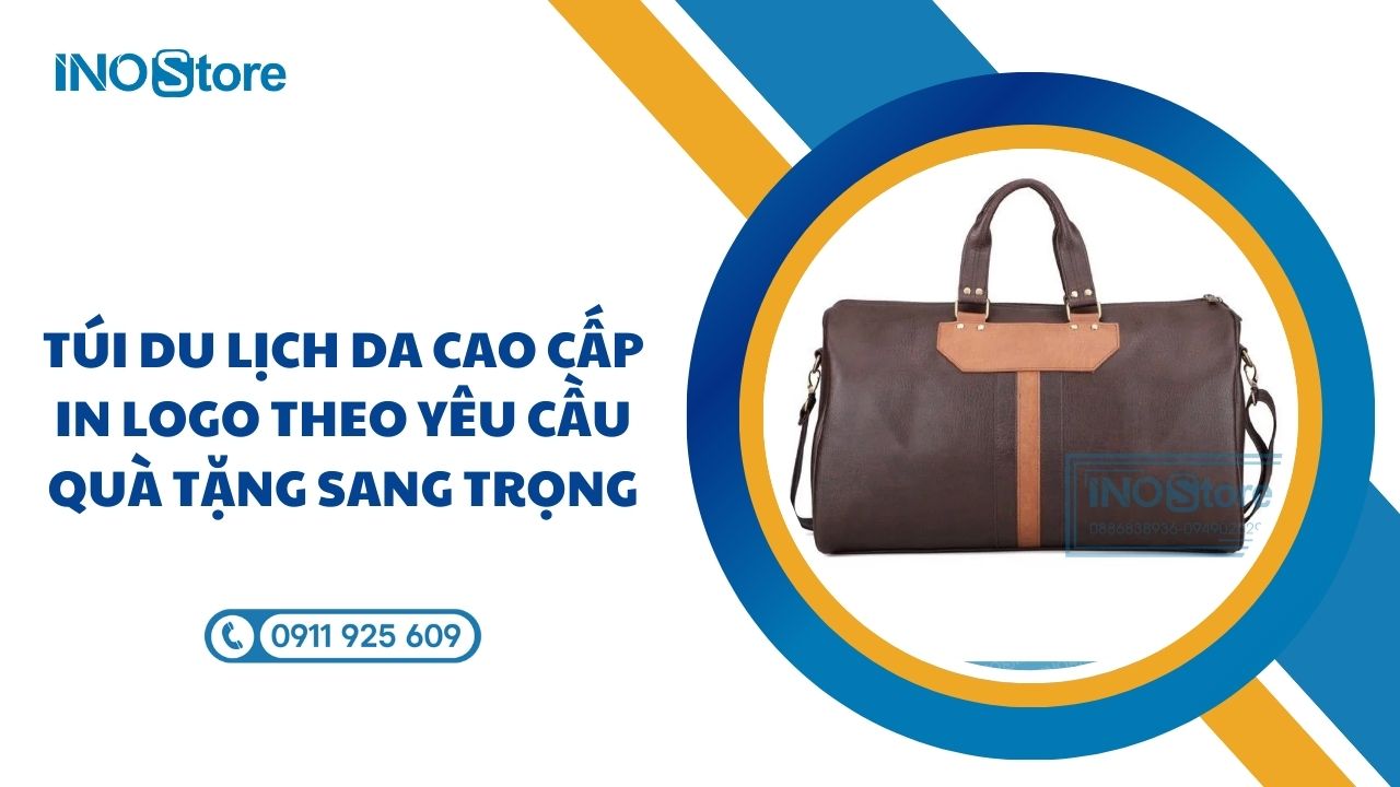 Túi du lịch da cao cấp in logo theo yêu cầu quà tặng sang trọng, bền đẹp Túi du lịch da cao cấp in logo theo yêu cầu quà tặng sang trọng, bền đẹp