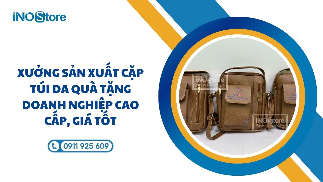 Xưởng sản xuất cặp túi da quà tặng doanh nghiệp cao cấp, giá tốt Xưởng sản xuất cặp túi da quà tặng doanh nghiệp cao cấp, giá tốt