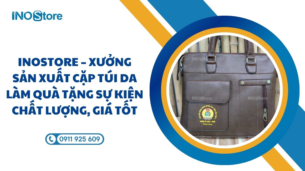 InoStore &ndash; Xưởng sản xuất cặp t&uacute;i da l&agrave;m qu&agrave; tặng sự kiện chất lượng, gi&aacute; tốt